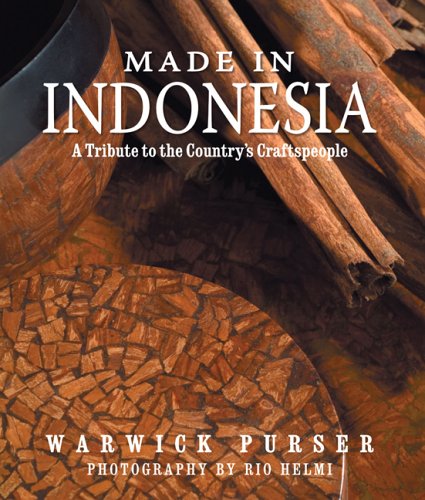 Beispielbild fr Made in Indonesia: A Tribute to the Country's Craftspeople zum Verkauf von Ergodebooks