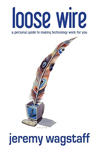 Beispielbild fr Loose Wire: A Personal Guide to Making Technology Work For You zum Verkauf von Redux Books