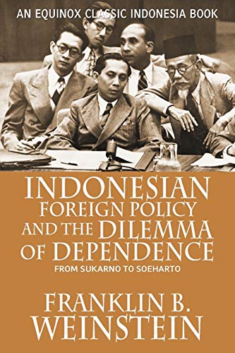 9789793780566: Indonesian Foreign Policy and the Dilemma of Dependence: From Sukarno to Soeharto