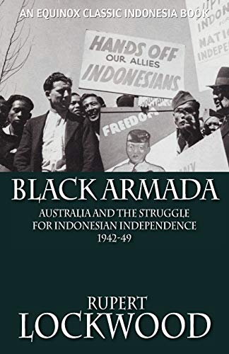 Beispielbild fr Black Armada Australia and the Struggle for Indonesian Independence 194249 zum Verkauf von PBShop.store US