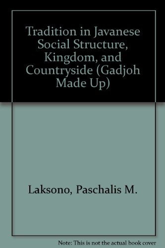 9789794200216: Tradition in Javanese Social Structure, Kingdom, and Countryside