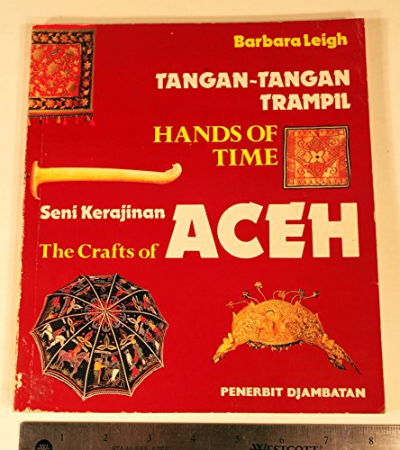 Stock image for Tangan-tangan trampil: Seni kerajinan Aceh = Hands of time : the crafts of Aceh for sale by Wonder Book