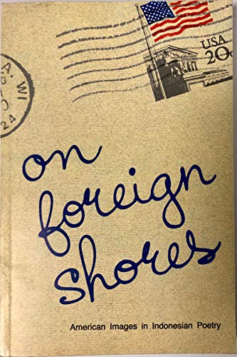 Stock image for On foreign shores: American images in Indonesian poetry for sale by Booksavers of Virginia