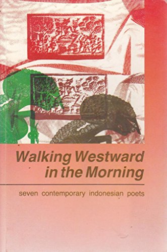 Stock image for Walking westward inthe morning: Seven contemporary Indonesian poets for sale by Joseph Burridge Books