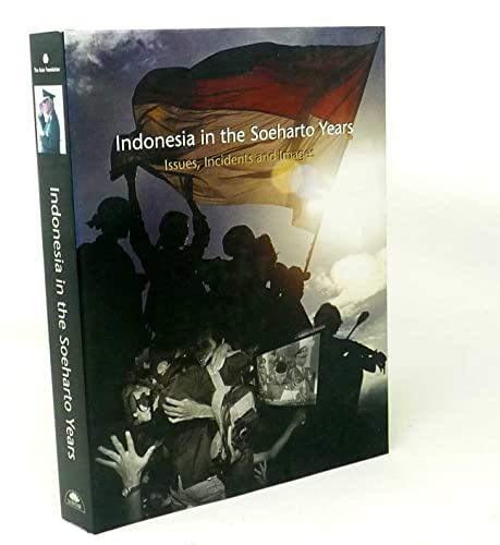 Indonesia in the Soeharto Years: Issues, Incidents, and Images