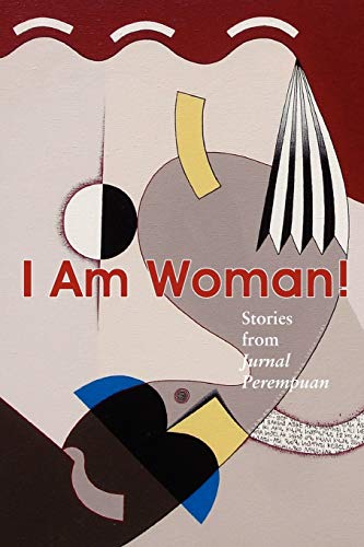 Stock image for I Am Woman!: Stories from Jurnal Perempuan for sale by Books From California