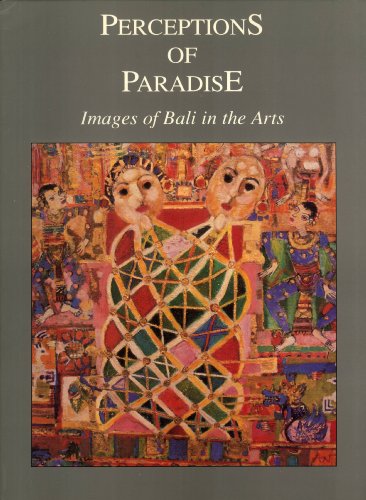 Imagen de archivo de Perceptions of Paradise: Images of Bali in the Arts a la venta por TranceWorks