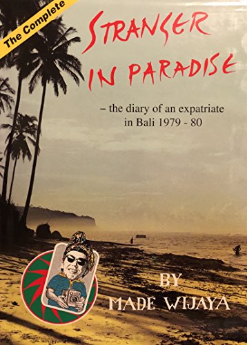 Imagen de archivo de Stranger In Paradise: The Diary Of An Expatriate In Bali 1979-1980 a la venta por HPB-Diamond