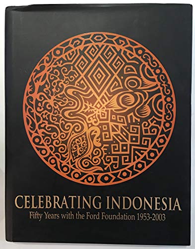 Stock image for CELEBRATING INDONESIA : Fifty Years with the Ford Foundation, 1953-2003 for sale by austin books and more