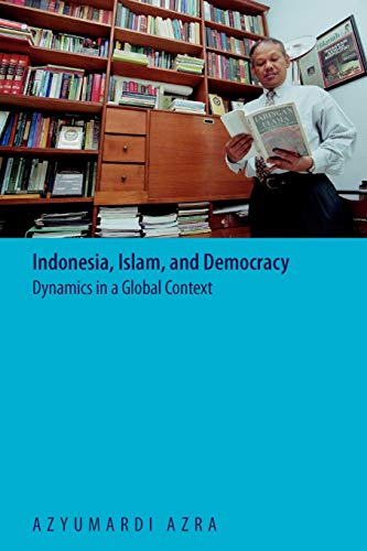 Beispielbild fr Indonesia, Islam, and Democracy: Dynamics in a Global Context zum Verkauf von HPB-Red