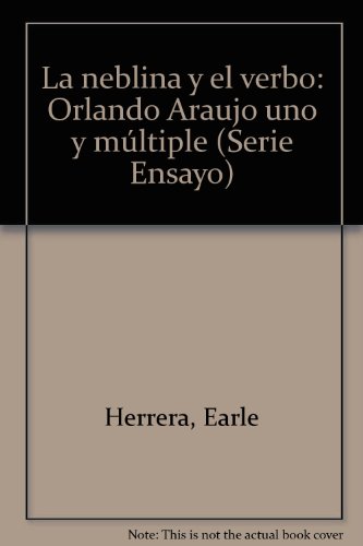 9789800005491: La Neblina y El Verbo: Orlando Araujo Uno y Multiple