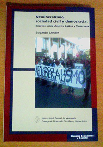 Neoliberalismo, sociedad civil y democracia. Ensayos sobre América Latina y Venezuela