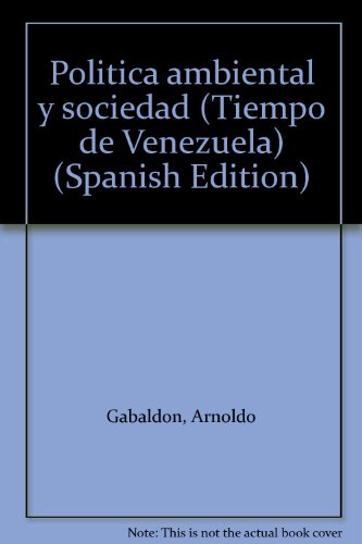 Stock image for Politica ambiental y sociedad (Tiempo de Venezuela) (Spanish Edition) for sale by Zubal-Books, Since 1961