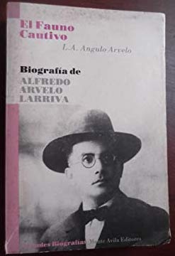 9789800100806: El fauno cautivo: Biografía de Alfredo Arvelo Larriva (Grandes biografías) (Spanish Edition)