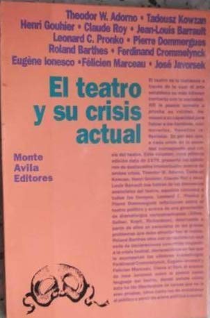Imagen de archivo de El teatro y su crisis actual: Ensayos de Adorno, Barthes, Ionesco, Kowzan, y otros a la venta por literal books