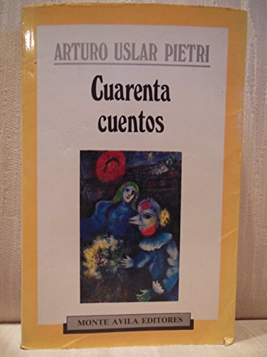 Cuarenta cuentos (Continentes) (Spanish Edition) (9789800102749) by Uslar Pietri, Arturo