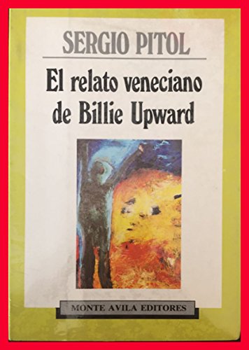 El relato veneciano de Billie Upward (Continentes) (Spanish Edition) (9789800105245) by Pitol, Sergio