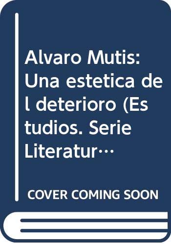9789800109373: Alvaro Mutis: Una estética del deterioro (Estudios. Serie Literatura) (Spanish Edition)