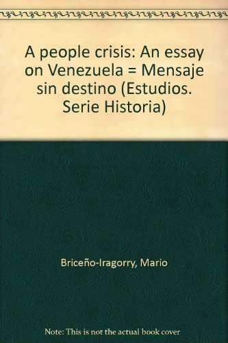 Stock image for A People Crisis. An Essay on Venezuela/ Mensaje sin destino. for sale by La Librera, Iberoamerikan. Buchhandlung