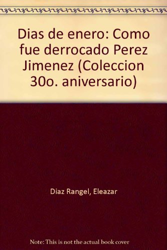 9789800110508: dias_de_enero-como_fue_derrocado_perez_jimenez