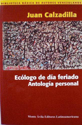 Imagen de archivo de ECOLOGO DE DIA FERIADO (Antologia Personal) (BIBLIOTECA BASICA DE AUTORES VENEZOLANOS, 41) a la venta por Moe's Books