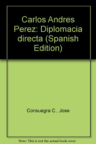 Beispielbild fr Carlos Andrs Prez: Diplomacia Directa zum Verkauf von Guido Soroka Bookseller