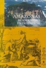 9789800410578: Amazonas, modernidad en tradición: Contribuciones al desarrollo sustentable en el Estado Amazonas, Venezuela (Spanish Edition)