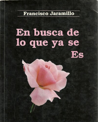 En busca de lo que ya se es (Spanish Edition) (9789800705360) by Jaramillo RamiÌrez, Francisco