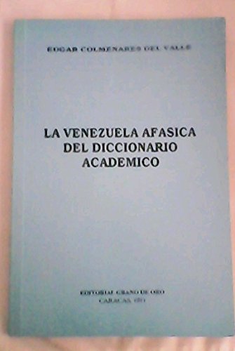 Imagen de archivo de La Venezuela Afasica Del Diccionario Acadmico a la venta por Guido Soroka Bookseller