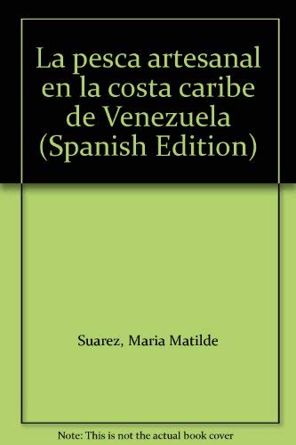 Imagen de archivo de La pesca artesanal en la costa caribe de Venezuela a la venta por Wm Burgett Bks and Collectibles