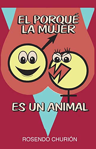 Imagen de archivo de El por qu la mujer es un animal: Cuentos erticos, crnicas y otros escritos (Spanish Edition) a la venta por Lucky's Textbooks