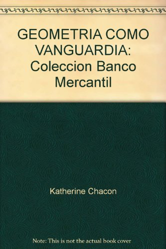 9789800772560: GEOMETRIA COMO VANGUARDIA: Coleccion Banco Mercantil