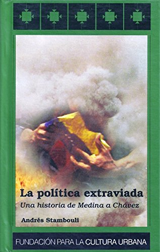 9789800784969: La poltica extraviada: una historia de Medina a Chvez (Fundacin para la cultura urbana)