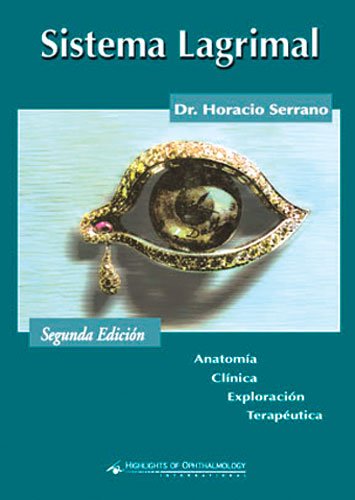 Sistema Lagrimal. AnatomÃ­a ClÃ­nica ExploraciÃ³n TerapÃ©utica, 2/E (Spanish Edition) (9789801201052) by Serrano