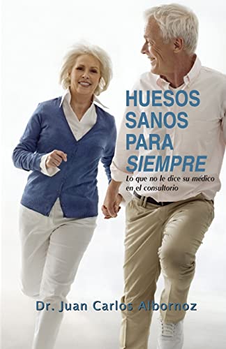Stock image for Huesos sanos para siempre: Lo que no le dice su mdico en el consultorio (Spanish Edition) for sale by Lucky's Textbooks