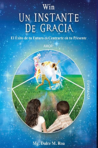 Imagen de archivo de Win Un Instante de Gracia: El Exito de tu Futuro es Centrarte en tu Presente (Spanish Edition) a la venta por Lucky's Textbooks