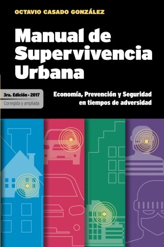 Imagen de archivo de Manual de Supervivencia Urbana 3ra Edicion: Economa, Perevencin y Seguridad en tiempos de adversidad a la venta por Revaluation Books