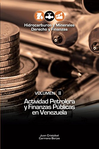 Stock image for Actividad Petrolera y Finanzas Pbicas en Venezuela: Volumen II (Hidrocarburos y Minerales. Derecho y Finanzas) for sale by Revaluation Books