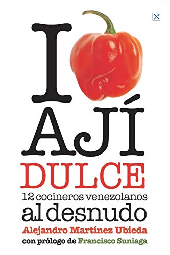 Stock image for I Love Aj Dulce: 12 cocineros venezolanos (Gastronoma Sin Recetas) (Spanish Edition) for sale by Books Unplugged