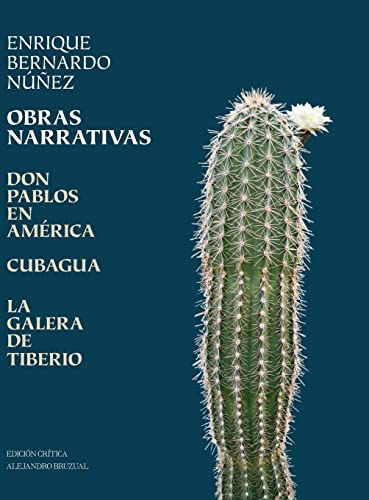 Stock image for Obras Narrativas: Don Pablos en Amrica, Cubagua, La Galera de Tiberio (Spanish Edition) for sale by Lucky's Textbooks