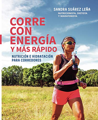 Stock image for CORRE CON ENERGA Y MS RPIDO: Nutricin e hidrtacin para corredores (Spanish Edition) for sale by GF Books, Inc.
