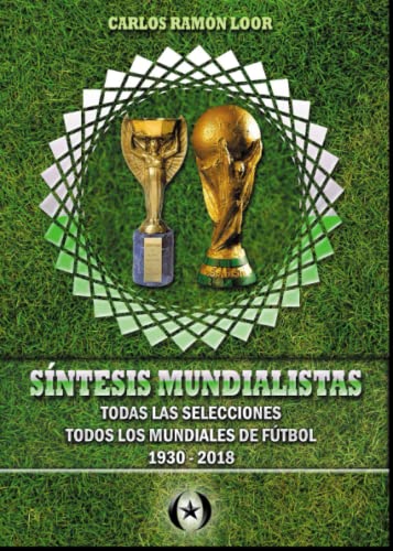 Stock image for SNTESIS MUNDIALISTAS: Todas las Selecciones - Todos los Mundiales de Ftbol [1930 - 2018] (Spanish Edition) for sale by GF Books, Inc.