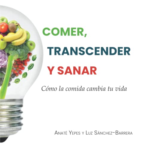 Stock image for Comer, trascender y sanar: C?mo la comida cambia tu vida (Spanish Edition) for sale by SecondSale