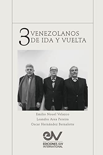 Stock image for TRES VENEZOLANOS DE IDA Y VUELTA. Libro Homenaje a la memoria de Emilio Nouel Velazco for sale by PBShop.store US