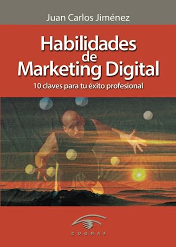 Imagen de archivo de Habilidades de Marketing Digital: 10 claves para tu xito profesional (Spanish Edition) a la venta por GF Books, Inc.