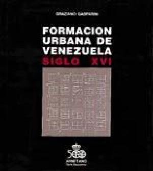 FormacioÌn urbana de Venezuela: Siglo XVI (Serie Encuentro) (Spanish Edition) (9789802160785) by Gasparini, Graziano