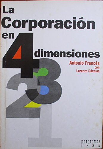 La corporacioÌn en 4 dimensiones (Spanish Edition) (9789802170678) by FranceÌs, Antonio