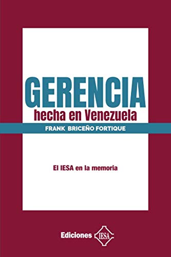 Imagen de archivo de Gerencia hecha en Venezuela: El IESA en la memoria a la venta por Revaluation Books