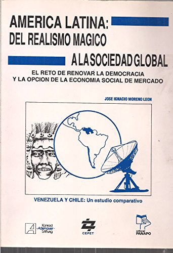 Imagen de archivo de Amrica Latina: Del Realismo Mgico A La Sociedad Global. El Reto De Renovar La Democracia Y La Opcin De La Economa Social De Mercado: Un Estudio Comparativo. Venezuela Y Chile: Un Estudio Comparativo (Spanish Edition) a la venta por Guido Soroka Bookseller