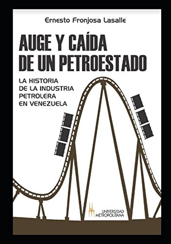 Imagen de archivo de Auge y Cada de un petroestado: La historia petrolera en Venezuela a la venta por Revaluation Books